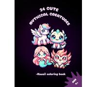 Mythical creatures coloring book: Kawaii coloring book: 24 coloring pages with cute mythical creatures