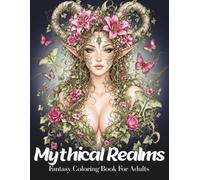 Mythical Creatures Coloring Book: Magical Fairies, Dragons, Mermaids, Witches, Elves & Mythical Creatures | 50 Relaxing Coloring Pages for Adults