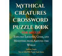 Mythical Creatures Crossword Puzzle Book for Adults: Explore Legends, Gods, and Monsters from Around the World: 100+ Crosswords Featuring Greek, ... Lovers (Haunted and Dark Puzzles by AISUTRA)