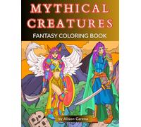 Mythical Creatures Fantasy Coloring Book: A Selection of 30 Beautiful Hand Drawn Mystical Creatures