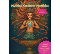 Mythical Creatures Mandalas: A Relaxing Fantasy Coloring Book for Adults & Teens