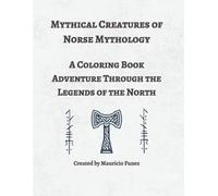 Mythical Creatures of Norse Mythology: A Coloring Book Adventure Through the Legends of the North (Mythological Beasts and Where to Find Them)