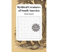 Mythical Creatures of South America: Word Search Puzzles of Mythical Creatures of South America, and more | 6 x 9 inches, 120 pages | 50+ Puzzles
