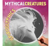 Mythical Creatures Spiroglyphics Coloring Book: Legendary Creatures Spiral Book for Women, Girls Drawing Lines Art | 30 Illustrations Pages for Birthday, Christmas Gifts