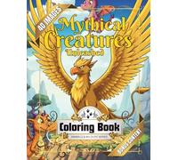 Mythical Creatures Unleashed Coloring Book: For Adults & Teens with Fantasy Animal Hybrids like Griffins, Unicorns & Phoenix for Stress Relief & Relaxation