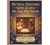 Mythical Creatures Word Search: 100+ Large Print Puzzles | For Adults & Seniors | From Easy to Challenging | Dragons, Gods & Legends from Around the ... Series to Discover, Learn, Relax & have FUN)