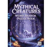 Mythical Creatures Word Search Puzzle Book: 100 Large Print Puzzles of Legendary Beasts & Magical Beings | A Fantasy Activity Book for Mythology Lovers (The Ultimate Word Search Collection)