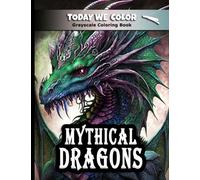 Mythical Dragon Coloring Book: Grayscale Coloring Book - Dragon Coloring Pages For Adults - Great for Relaxation and Stress Relief