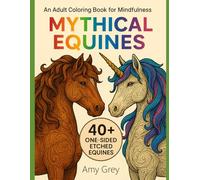 Mythical Equines: 40+ One-Sided Illustrations of Horses and Unicorns to Color Your Calm