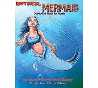 Mythical Mermaid - Dot-to-Dot Book for Adults: Puzzles From 150 to 750 Dots (Dot to Dot Books For Adults)