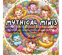 Mythical Minis: Adorable Nagas, Apsaras, and Garudas from Cambodian Legends to Color and Love