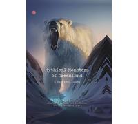 Mythical Monsters of Greenland: A Survival Guide