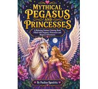 Mythical Pegasus And Princesses: A Magical Coloring Experience | 100 Pages, Single Sided, 50 Magical Designs, Princess And Pegasus To Color |