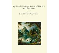 Mythical Realms: Tales of Nature and Emotion (Classic Bundles)