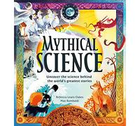 Mythical Science: Myths and legends meet science in this new STEAM book for children aged 6 years and up