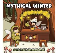 Mythical Winter: Cute and Cozy Coloring Book