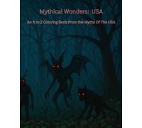 Mythical Wonders: USA An Adult A-Z Coloring Book From The Myths Of The USA: Legends Come Alive: A Mythical A-Z Journey