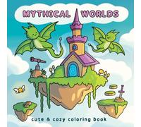Mythical Worlds: Cute & Cozy Coloring Book