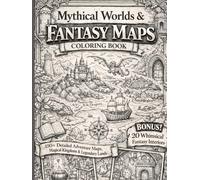 Mythical Worlds & Fantasy Maps Coloring Book for Adults: 150+ Detailed Adventure Maps, Magical Kingdoms & Legendary Lands | Bonus 20 Whimsical Fantasy ... for Adults Designed for Comfort and Joy)