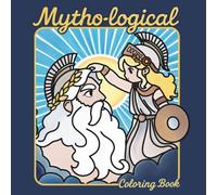 Mytho-Logical Coloring Book: 25 Hand-Drawn Myths to Color with Quotes from Ancient Texts