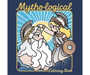 Mytho-Logical Coloring Book: 25 Hand-Drawn Myths to Color with Quotes from Ancient Texts