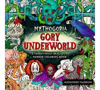 Mythogoria: Gory Underworld: A Terrifyingly Beautiful Horror Coloring Book