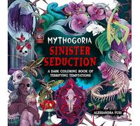 Mythogoria: Sinister Seduction: A Dark Coloring Book of Terrifying Temptations