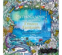 Mythographic Color and Discover: Frozen Fantasies: An Artist's Coloring Book of Winter Wonderlands