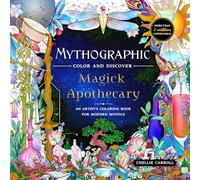 Mythographic Color and Discover: Magick Apothecary: An Artist’s Coloring Book for Modern Mystics