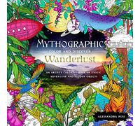 Mythographic Color and Discover: Wanderlust: An Artist's Coloring Book of Exotic Adventure and Hidden Objects: 1