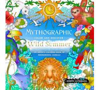 Mythographic Color and Discover: Wild Summer: An Artist's Coloring Book of Mesmerizing Animals