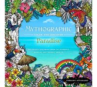 Mythographic Color & Discover: Paradise: An Artist's Coloring Book of Glorious Worlds and Hidden Objects
