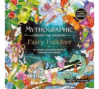Mythographic Colour and Discover: Fairy Folklore : An Artist’s Colouring Book of Cryptids and Sprites
