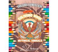MYTHOLOGICAL ANIMALS COLORING BOOK for Adults and Young Artists WITH IMAGES OF FANTASY CREATURES AND MYTHOLOGY, DESIGNS TO MASTER STRESS, A RELAXING EXPERIENCE