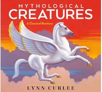 Mythological Creatures : A Classical Bestiary
