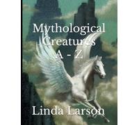 Mythological Creatures A - Z