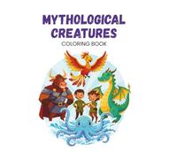 Mythological Creatures: Coloring book