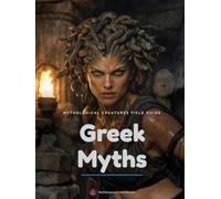 Mythological Creatures Field Guide: Greek Myths: Meet 15 of Ancient Greece's Most Fearsome Monsters