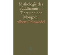 Mythologie des Buddhismus in Tibet und der Mongolei: Führer Durch die Lamaistische Sammlung des Fürsten E. Uchtomskij