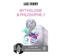 Mythologie et philosophie: le sens des grands mythes grecs: 1