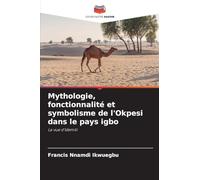 Mythologie, fonctionnalité et symbolisme de l'Okpesi dans le pays igbo: La vue d'Idemili