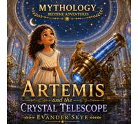 Mythology Bedtime Adventures: Artemis and the Crystal Telescope