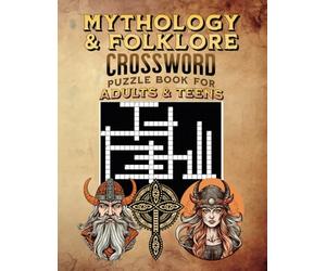 Mythology & Folklore Crossword Puzzle Book for Adults & Teens: Explore 100 Engaging Puzzles Featuring Greek, Roman, Norse, Egyptian Myths, Legendary Heroes, and Mythical Creatures
