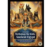 Mythology for Kids: Ancient Egypt: Learn About Gods and Myths Through Art ( STEAM-Based World Discovery ) (Color & Learn)