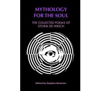 Mythology for the Soul: The Collected Poems of Storm De Hirsch