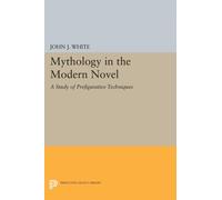 Mythology in the Modern Novel : A Study of Prefigurative Techniques