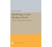 Mythology in the Modern Novel: A Study of Prefigurative Techniques (Princeton Legacy Library): 1670