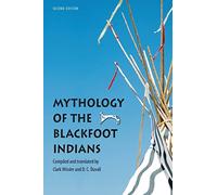 Mythology of the Blackfoot Indians (Sources of American Indian Oral Literature)