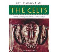 Mythology of the Celts: Myths and Legends of the Celtic World