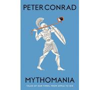 Mythomania: Tales of Our Times, From Apple to Isis